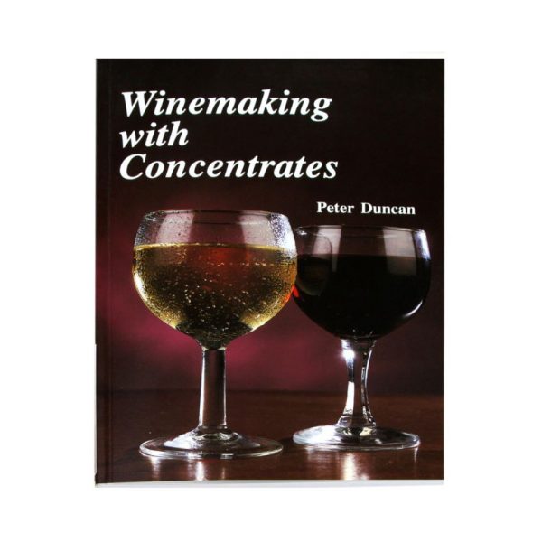 Winemaking with Concentrates by Peter Duncan